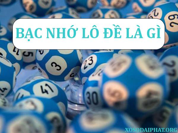 Bạc Nhớ Lô Đề Là Gì?