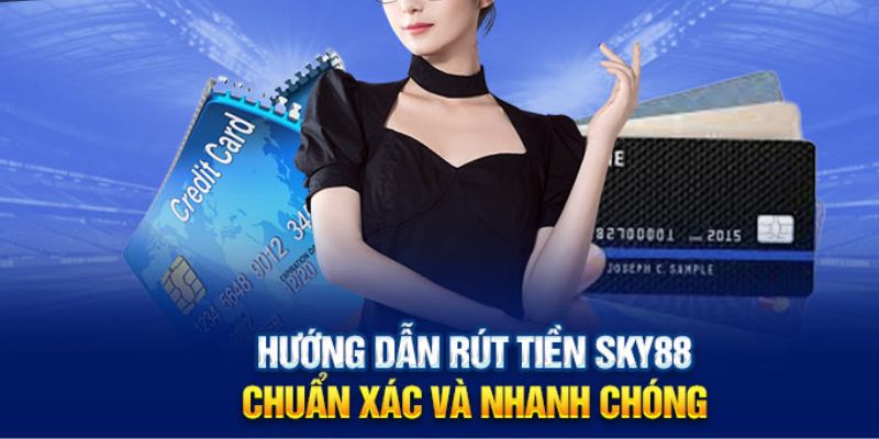 Các Phương Thức Rút Tiền Tại Sky88